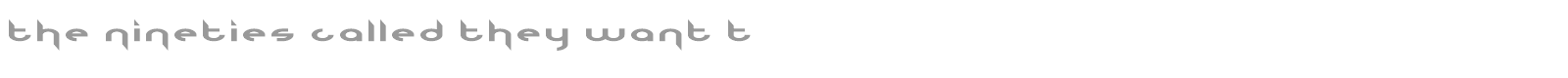 The Nineties Called They Want Their Back font preview